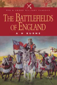 The Battlefields of England (2005) - Alfred H. Burne